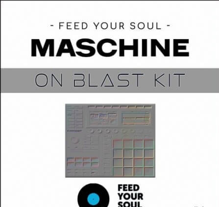 Feed Your Soul Music Feed Your Soul Maschine On Blast Kit WAV